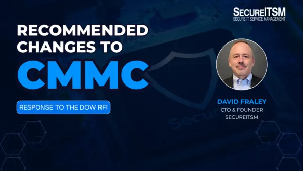 Recommended CMMC Program Changes Secure ITS Ms Response to the Do W CMMC RFI